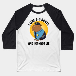 I like big busts and I cannot lie Capybara Police Baseball T-Shirt